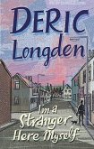 I'm a Stranger Here Myself. Deric Longden