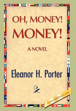 Oh, Money! Money! - Porter, Eleanor H.