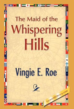 The Maid of the Whispering Hills - Roe, Vingie E.