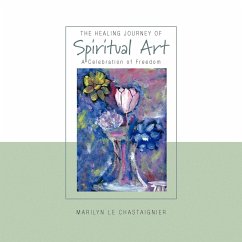 The Healing Journey of Spiritual Art - Chastaignier, Marilyn Le