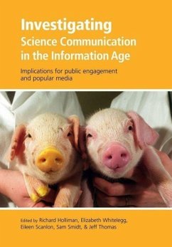 Investigating Science Communication in the Information Age - Holliman, Richard / Whitelegg, Elizabeth / Scanlon, Eileen / Smidt, Sam / Thomas, Jeff (eds.)