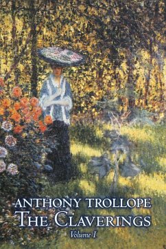 The Claverings, Volume I of II by Anthony Trollope, Fiction, Literary - Trollope, Anthony