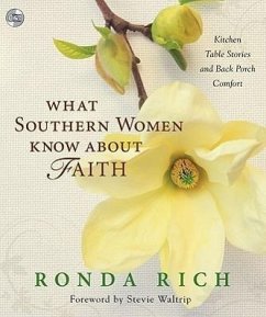 What Southern Women Know about Faith: Kitchen Table Stories and Back Porch Comfort - Rich, Ronda