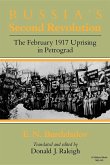 Russia's Second Revolution: The February 1917 Uprising in Petrograd Russia's Second Revolution: The February 1917 Uprising in Petrograd