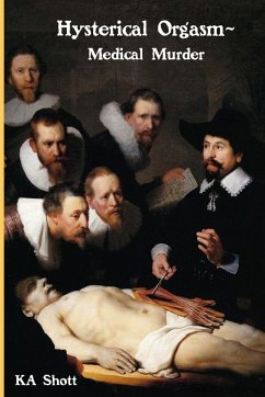 Hysterical Orgasm Medical Murder - Shott, Ka