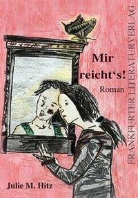 Mir reicht`s! - Hitz, Julie M.