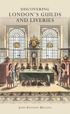 Discovering London's Guilds and Liveries - Melling, John Kennedy Discovering London's Guilds and Liveries - Melling, John Kennedy