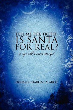 Tell Me the Truth. Is Santa for Real? - Calarco, Donald Charles