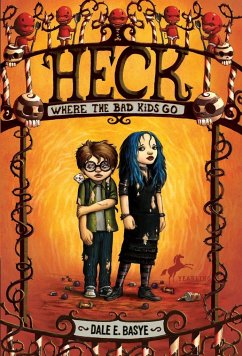 Heck: Where the Bad Kids Go - Basye, Dale E