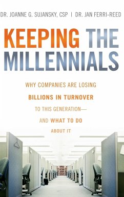 Keeping the Millennials - Sujansky, Joanne; Ferri-Reed, Jan