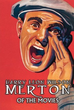 Merton of the Movies by Harry Leon Wilson, Science Fiction, Action & Adventure, Fantasy, Humorous - Wilson, Harry Leon
