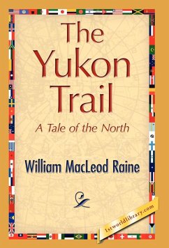 The Yukon Trail - Raine, William Macleod