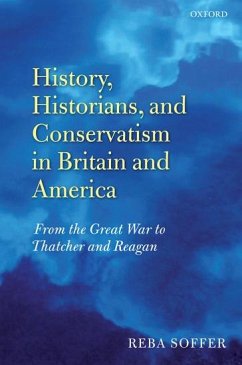 History, Historians, and Conservatism in Britain and America - Soffer, Reba