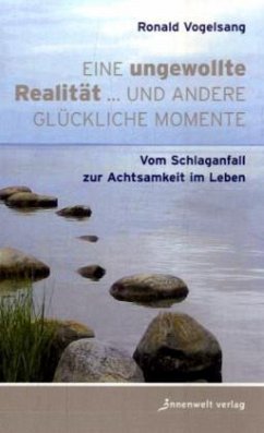 Eine ungewollte Realität und andere glückliche Momente - Vogelsang, Ronald