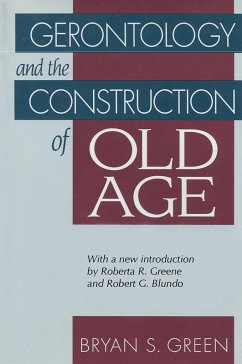 Gerontology and the Construction of Old Age - Green, Bryan