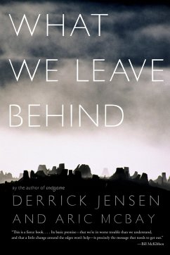 What We Leave Behind - Jensen, Derrick; McBay, Aric