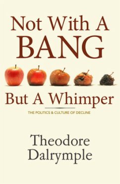 Not With A Bang But A Whimper - Dalrymple, Theodore