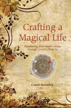 Crafting a Magical Life - Holaday, Carol