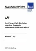 Hybrid-hierarchische Simulationsmodelle zur Koordination teilautonomer Produktionsstrukturen