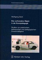Cover Das verfremdete Objekt in der Kunstpädagogik