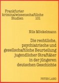 Die rechtliche, psychiatrische und gesellschaftliche Beurteilung jugendlicher Straftäter in der jüngeren deutschen Gesch