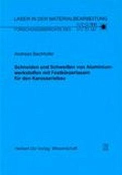 Schneiden und Schweißen von Aluminiumwerkstoffen mit Festkörperlasern für den Karosseriebau - Bachhofer, Andreas