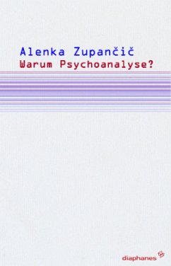 Warum Psychoanalyse? - Zupancic, Alenka