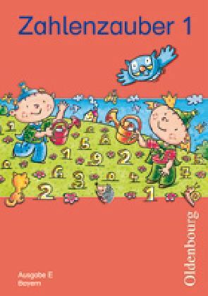 1. Jahrgangsstufe, Schülerbuch / Zahlenzauber, Ausgabe E, Bayern (Bisherige Ausgabe)