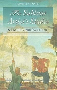 The Sublime Artist's Studio: Nabokov and Painting - Shapiro, Gavriel
