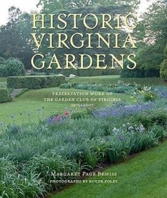 Historic Virginia Gardens: Preservation Work of the Garden Club of Virginia, 1975-2007 - Bemiss, Margaret Page