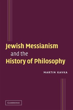 Jewish Messianism and the History of Philosophy - Kavka, Martin