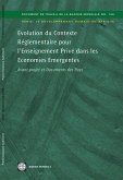 Evolution Du Contexte Réglementaire Pour l'Enseignement Privé Dans Les Economies Emergentes: Avant-Projet Et Documents Des Pays