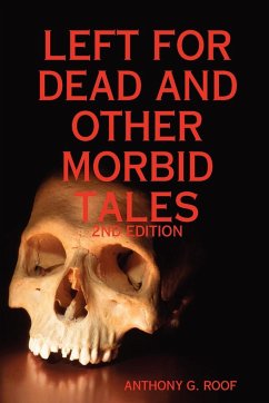 Left For Dead And Other Morbid Tales - 2nd Edition - Roof, Anthony G.