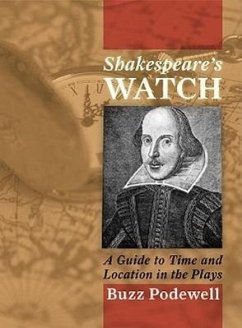 Shakespeare's Watch: A Guide to Time and Location in the Plays 2 Volumes - Podewell, Buzz