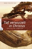 Tief verwurzelt in Christus