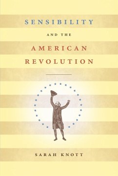 Sensibility and the American Revolution - Knott, Sarah