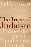 The Trace of Judaism: Dostoevsky, Babel, Mandelstam, Levinas