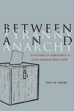 Between Tyranny and Anarchy - Drake, Paul W