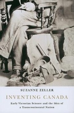 Inventing Canada: Early Victorian Science and the Idea of a Transcontinental Nation Volume 214 - Zeller, Suzanne