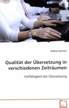 Qualität der Übersetzung in verschiedenen Zeiträumen - Gyimesi, Andrea