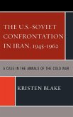 The U.S.-Soviet Confrontation in Iran, 1945-1962