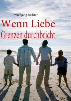 Wenn Liebe Grenzen durchbricht - Richter, Wolfgang