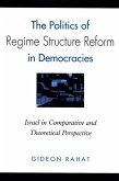 The Politics of Regime Structure Reform in Democracies: Israel in Comparative and Theoretical Perspective