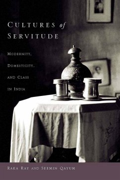 Cultures of Servitude - Ray, Raka; Qayum, Seemin