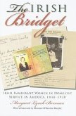 The Irish Bridget: Irish Immigrant Women in Domestic Service in America, 1840-1930