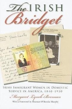 The Irish Bridget: Irish Immigrant Women in Domestic Service in America, 1840-1930 - Lynch-Brennan, Margaret