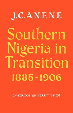 Southern Nigeria in Transition 1885 1906 - Anene, J. C.