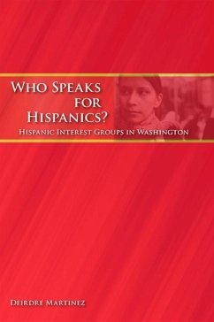 Who Speaks for Hispanics?: Hispanic Interest Groups in Washington - Martinez, Deirdre