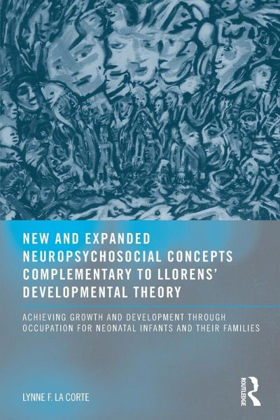 New and Expanded Neuropsychosocial Concepts Complementary to Llorens' Developmental Theory New and Expanded Neuropsychosocial Concepts Complementary to Llorens' Developmental Theory