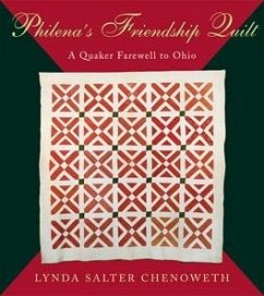 Philena's Friendship Quilt: A Quaker Farewell to Ohio - Chenoweth, Lynda Salter